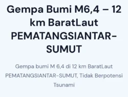 GEMPA MAGNITUDO 6,4 GUNCANG PEMATANGSIANTAR, BMKG: TIDAK BERPOTENSI TSUNAMI
